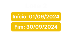 Segundo lote de inscrições com início em 01 de setembro de 2024 e encerramento em 30 de setembro de 2024